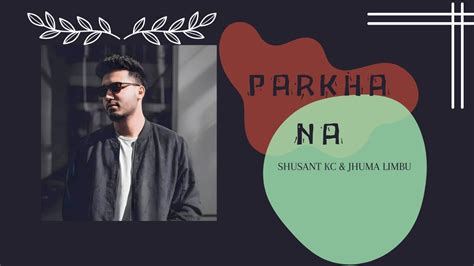 Sushant Kc Parkha Na Ft Jhuma Limbu Lofi Song Youtube