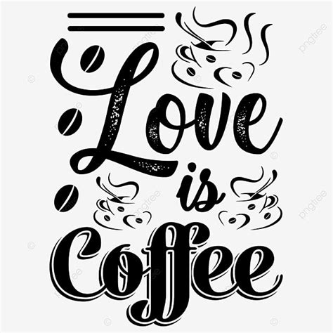 Coffee T Shirt Design Love Is, Coffee Drawing, Love Drawing, Coffee ...