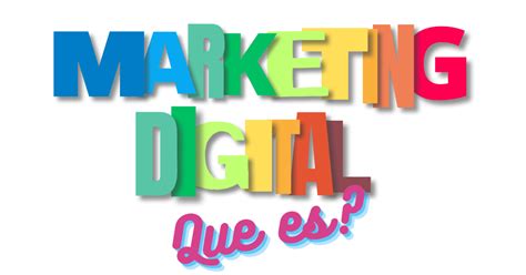 Marketing Digital Qué Es Y Para Qué Sirve Activa Tu Vida Pro