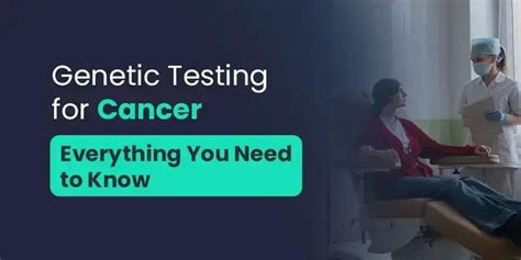 Genetic Testing For Cancer Everything You Need To Know