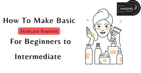 Basic Skincare Routine Steps By The Dermatologist 2023 By Vandyke Medium