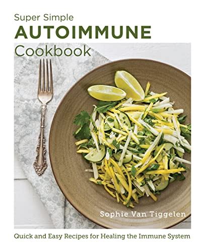 Super Simple Autoimmune Cookbook Quick And Easy Recipes For Healing The Immune System New Shoe