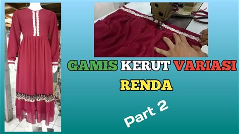 Cara Menjahit Gamis Kerut Variasi Renda Part Youtube