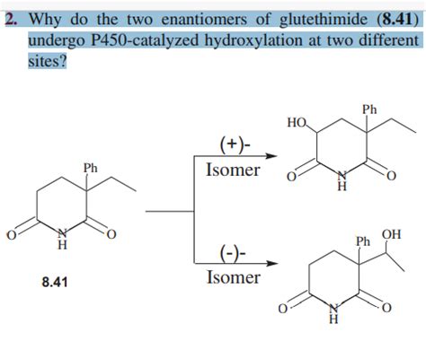 Solved Why do the two enantiomers of glutethimide (8.41) | Chegg.com