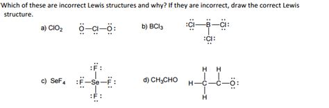 Solved Which of these are incorrect Lewis structures and why | Chegg.com