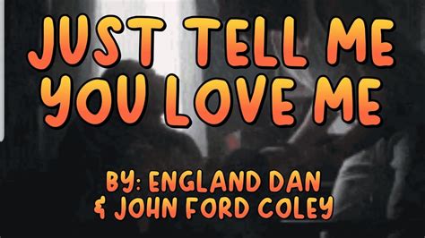 Just Tell Me You Love Me England Dan And John Ford Coley Lyrics By