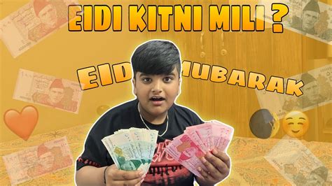 EID MUBARAK Kitni Eidi Mili 1st Day Of Eid Ul Fitr YouTube