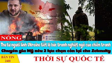 Mỹ nêu 2 lựa chọn còn lại cho Zelensky Thư từ người lính Ukraine tiết