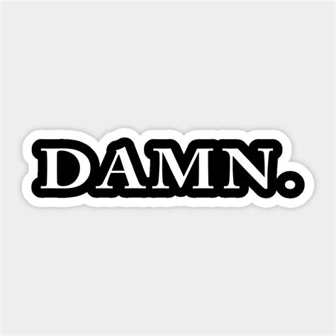 Damn By Anema Cute Laptop Stickers Black And White Stickers Iphone Case Stickers