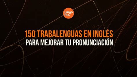 150 Trabalenguas en inglés para mejorar tu pronunciación