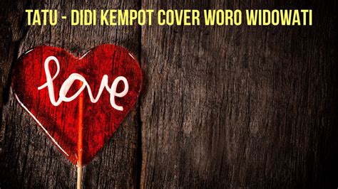 Tatu Didi Kempot Cover By Woro Widowati Youtube