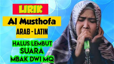 Lirik Sholawat Al Musthofa Mustofa Mustofa Muhasabatul Qolbi Mq Latin Arab Youtube