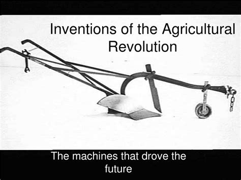 Ppt Inventions Of The Agricultural Revolution Powerpoint Presentation