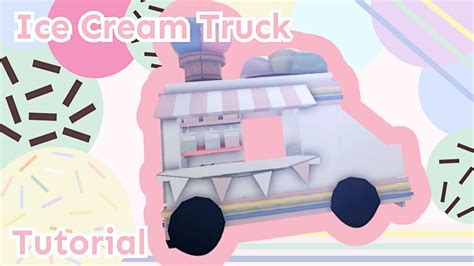 How To Build And Ice Cream Truck Welcome To Bloxburg Fxiry Bee Youtube