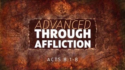 Acts 81 8 Advanced Through Affliction Logos Sermons