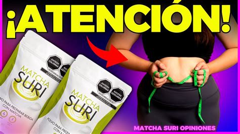 Matcha Suri Vea Eso Matcha Suri Para Bajar De Peso Matcha