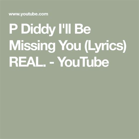 P Diddy Ill Be Missing You Lyrics Real Youtube Missing You Lyrics Yours Lyrics Ill