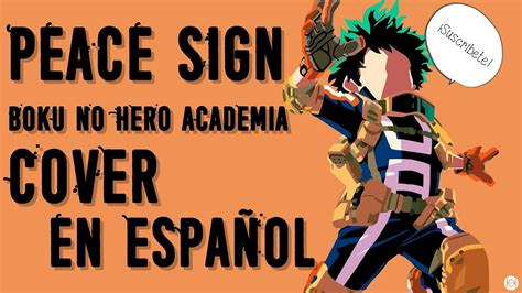 Boku no Hero Academia Opening 2 Peace Sign Cover en Español YouTube