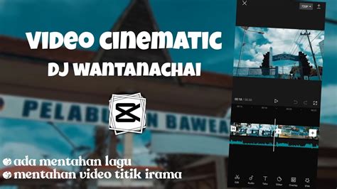 Cara Edit Video Cinematic Di Capcut Viral Tiktok DJ WANTANACHAI YouTube