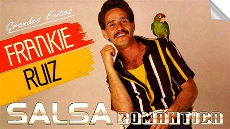 Frankie Ruiz Sus Mejores Cancíones Mix Salsa Romanticas De Frankie