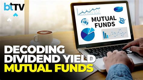 Over 50 Return In 1 Year Here S All You Need To Know About Dividend Yield Mutual Funds