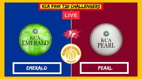 LIVE EMERALD VS PEARL KCA PINK T20 CHALLENGERS 2023 EME VS PEA