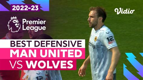 Aksi Defensif Terbaik Man United Vs Wolves Premier League