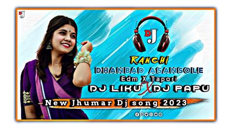 Ranchi Dhanbad Asansole Edm X Tapori Dj Liku X Dj Papu Youtube