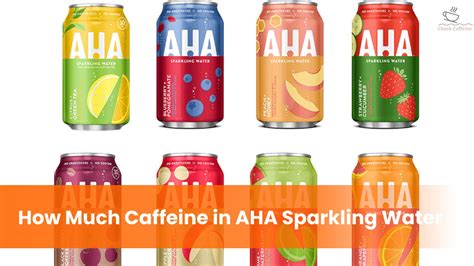 AHA Sparkling Water: How much Caffeine, Sugar, and Calories