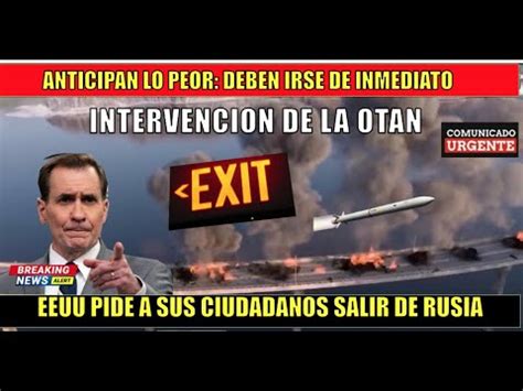 Urgente Eeuu Pide A Todos Sus Ciudadanos Abandonar Rusia Anticipan