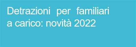 Detrazioni Per Familiari A Carico Novita