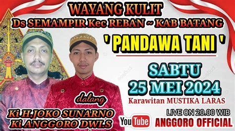 Live Wayang Kulit Pandawa Tani Ki H Joko Sunarno Ds Semampir Kec