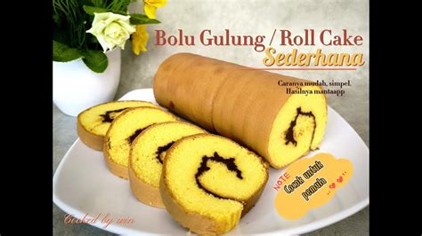 Resep Bolu Gulung Roll Cake Sederhana Youtube