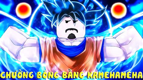 Roblox MÌNH SỞ HỮU SỨC MẠNH CỦA GOKU DÙNG KAMEHAMEHA CHƯỞNG BÓNG BAY