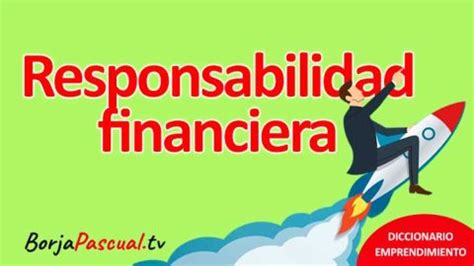 Qué es la Responsabilidad Financiera Gestión Financiera