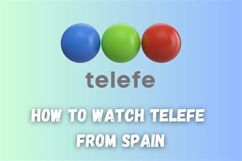 Cómo Ver Telefe desde España Guía Fácil para Principiantes