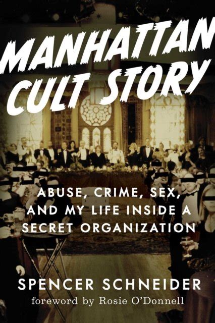 Manhattan Cult Story My Unbelievable True Story Of Sex Crimes Chaos And Survival Spencer