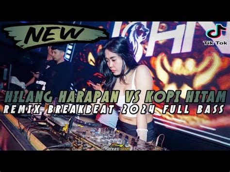 Dj Dugem Indo Paling Sedunia Dj Hilang Harapan Vs Kopi Hitam Remix