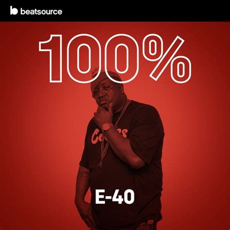 100 E 40 Playlist For Djs On Beatsource