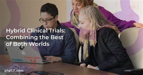 Hybrid Clinical Trials Combining The Best Of Both Worlds Php