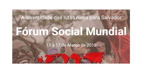 F Rum Social Mundial Come A Nesta Ter A Em Salvador Fnu