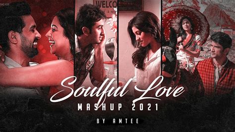 Soulful Love Mashup 2021 Amtee Chill Trap Beats Arijit Singh