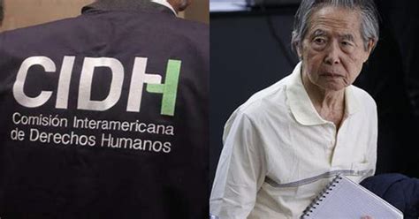 Alberto Fujimori Cidh Sobre Liberaci N Afecta El Derecho A La