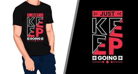 Premium Vector Just Keep Going Typography Calligraphy T Shirt Design