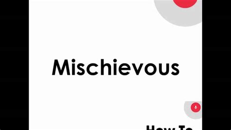 pronounce mischievous pronunciation  mischievous youtube