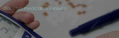 Diabetes Medications Insulin