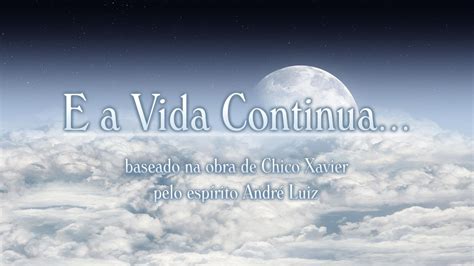 Amor Luz E Espiritismo E A Vida Continua O Filme