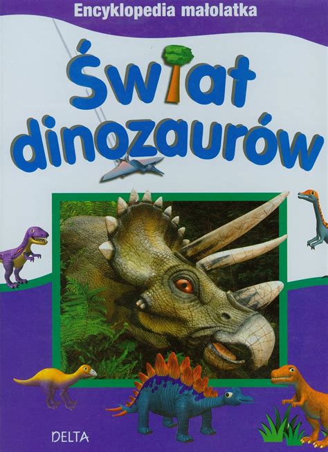 Encyklopedia Małolatka Świat Dinozaurów Br