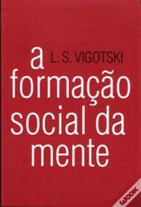 A Formacao Social Da Mente - A Formação Social da Mente de Lev Semenovich Vigotski - Livro - WOOK