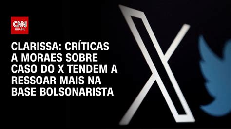 Clarissa Críticas a Moraes sobre caso do X tendem a ressoar mais na